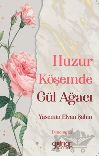 Huzur Köşemde Gül Ağacı – Yasemin Elvan Şahin – Gülnar Yayınları kitap kapağı