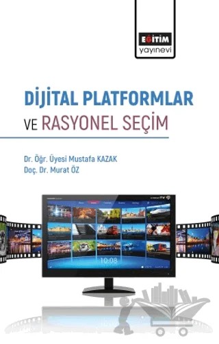 Dijital Platformlar ve Rasyonel Seçim – Mustafa Kazak, Murat Öz – Eğitim Yayınevi - Bilimsel Eserler kitap kapağı