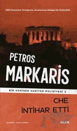 Che İntihar Etti - Bir Komiser Haritos Polisiyesi 3 – Petros Markaris – Alfa Yayınları kitap kapağı
