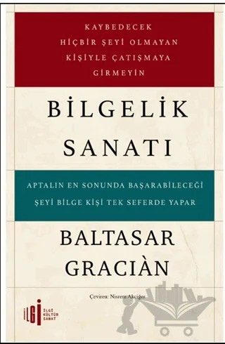 Bilgelik Sanatı – Baltasar Gracian – İlgi Kültür Sanat Yayınları kitap kapağı
