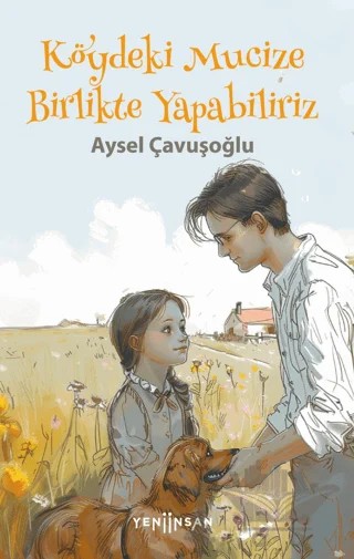 Köydeki Mucize Birlikte Yapabiliriz – Aysel Çavuşoğlu – Yeni İnsan Yayınevi kitap kapağı