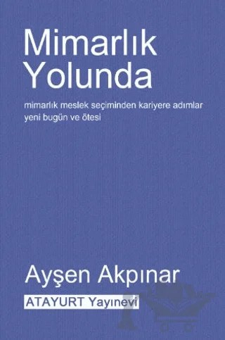 Mimarlık Yolunda – Ayşen Akpınar – Atayurt Yayınevi kitap kapağı
