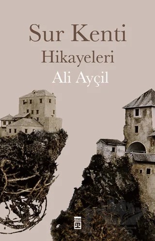 Sur Kenti Hikayeleri – Ali Ayçil – Timaş Yayınları kitap kapağı