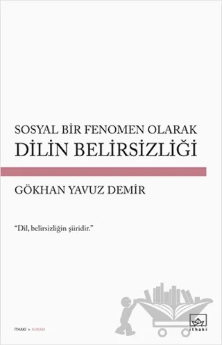 Sosyal Bir Fenomen Olarak Dilin Belirsizliği – Gökhan Yavuz Demir – İthaki Yayınları kitap kapağı