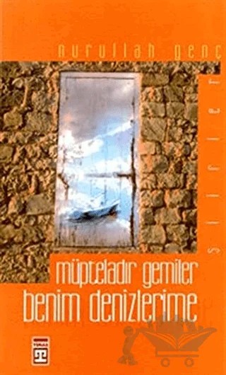 Müpteladır Gemiler Benim Denizlerime – Nurullah Genç – Timaş Yayınları kitap kapağı