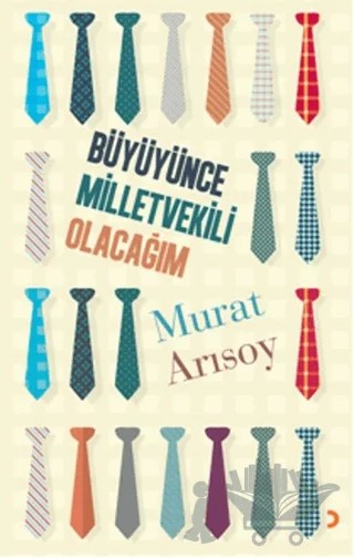 Büyüyünce Milletvekili Olacağım – Murat Arısoy – Cinius Yayınları kitap kapağı
