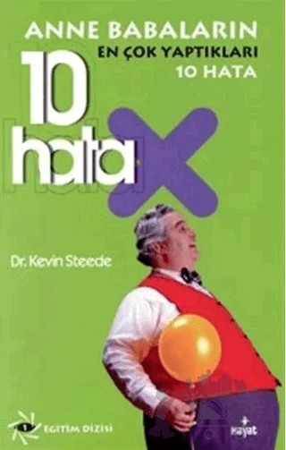 Anne Babaların En Çok Yaptıkları 10 Hata – Kevin Steede – Hayat Yayınları kitap kapağı
