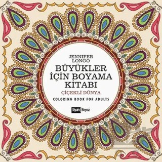 Büyükler İçin Boyama Kitabı - Çiçekli Dünya – Jennifer Longo – Siyah Beyaz Yayınları kitap kapağı