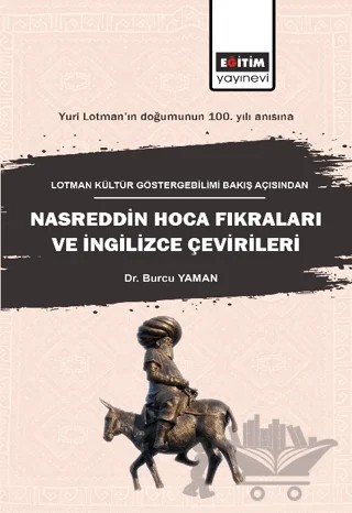 Lotman Kültür Göstergebilimi Bakış Açısından Nasreddin Hoca Fıkraları ve İngilizce Çevirileri – Burcu Yaman – Eğitim Yayınevi - Bilimsel Eserler kitap kapağı