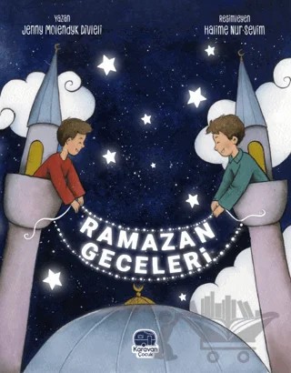 Ramazan Geceleri – Jenny Molendyk Divleli – Karavan Çocuk Yayınları kitap kapağı