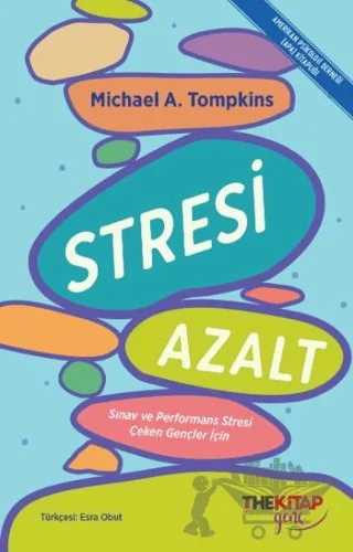 Stresi Azalt: Sınav ve Performans Stresi Çeken Gençler İçin – Michael A. Tompkins – The Kitap Genç kitap kapağı