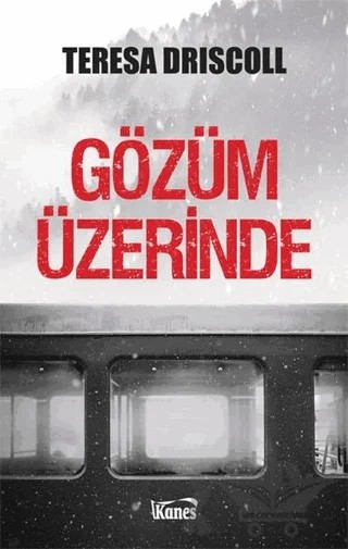Gözüm Üzerinde – Teresa Driscoll – Kanes Yayınları kitap kapağı