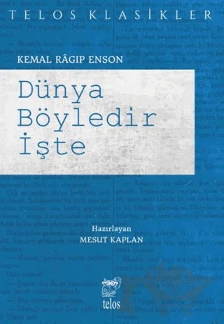 Dünya Böyledir İşte – Kemal Ragıp Enson – Telos Yayıncılık kitap kapağı