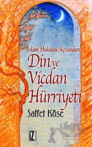 İslam Hukuku Açısından Din ve Vicdan Hürriyeti – Saffet Köse – İz Yayıncılık kitap kapağı