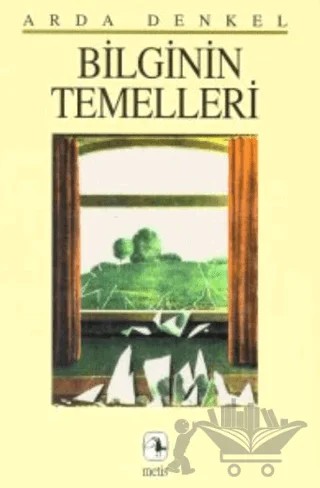 Bilginin Temelleri – Arda Denkel – Metis Yayınları kitap kapağı