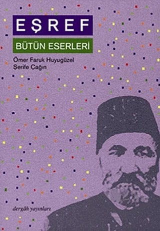Eşref Bütün Eserleri – Ömer Faruk Huyugüzel, Şerife Çağın – Dergah Yayınları kitap kapağı