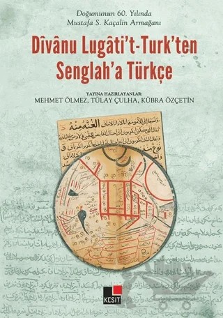 Divanu Lugati't-Turk'ten Senglah'a Türkçe – Kübra Özçetin, Mehmet Ölmez, Tülay Çulha – Kesit Yayınları kitap kapağı