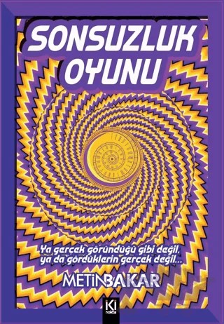 Sonsuzluk Oyunu – Metin Bakar – İki Nokta Kitabevi kitap kapağı