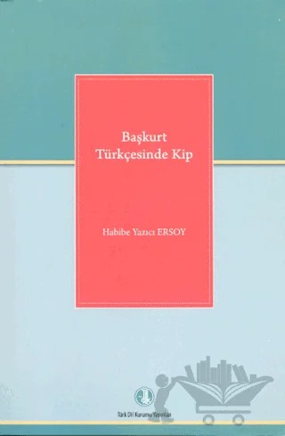 Başkurt Türkçesinde Kip – Habibe Yazıcı Ersoy – Türk Dil Kurumu Yayınları kitap kapağı
