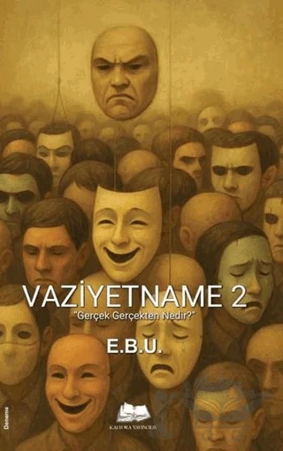 Vaziyetname 2 - Gerçek Gerçekten Nedir? – E.B.U. – Kalyora Yayıncılık kitap kapağı