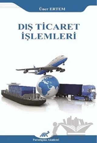 Dış Ticaret İşlemleri – Üner Ertem – Paradigma Akademi Yayınları kitap kapağı