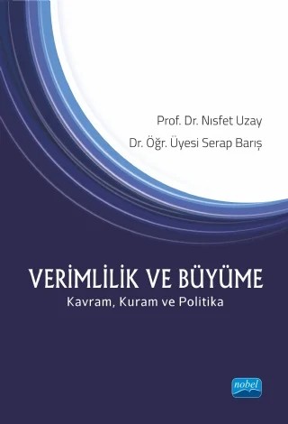 VERİMLİLİK VE BÜYÜME Kavram, Kuram ve Politika – Nısfet Uzay, Serap Barış – Nobel Akademik Yayıncılık kitap kapağı