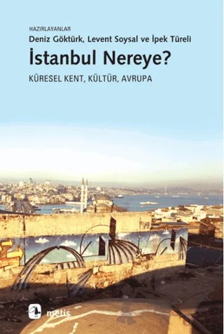İstanbul Nereye? – Deniz Göktürk – Metis Yayınları kitap kapağı