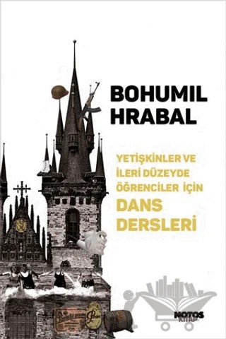 Yetişkinler Ve İleri Düzeyde Öğrenciler İçin Dans Dersleri – Bohumil Hrabal – Notos Kitap kitap kapağı