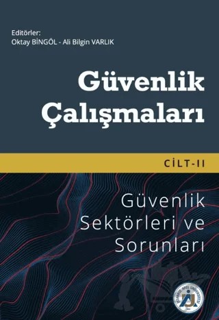Güvenlik Çalışmaları Cilt II - Güvenlik Sektörleri ve Sorunları – Oktay Bingöl, Ali Bilgin Varlık – İstanbul Arel Üniversitesi Yayınları kitap kapağı