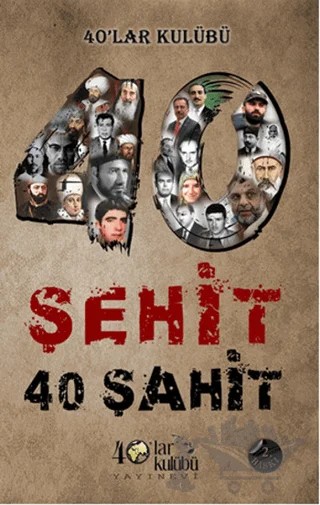 40 Şehit 40 Şahit – Kolektif – 40’lar Kulübü Yayınevi kitap kapağı