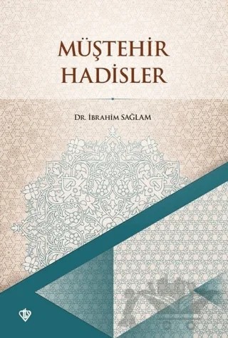 Müştehir Hadisler – İbrahim Sağlam – Türkiye Diyanet Vakfı Yayınları kitap kapağı