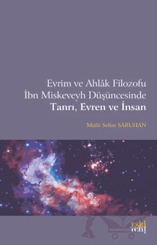 Evrim ve Ahlak Filozofu İbn Miskeveyh Düşüncesinde Tanrı, Evren ve İnsan – Müfit Selim Saruhan – Eski Yeni Yayınları kitap kapağı