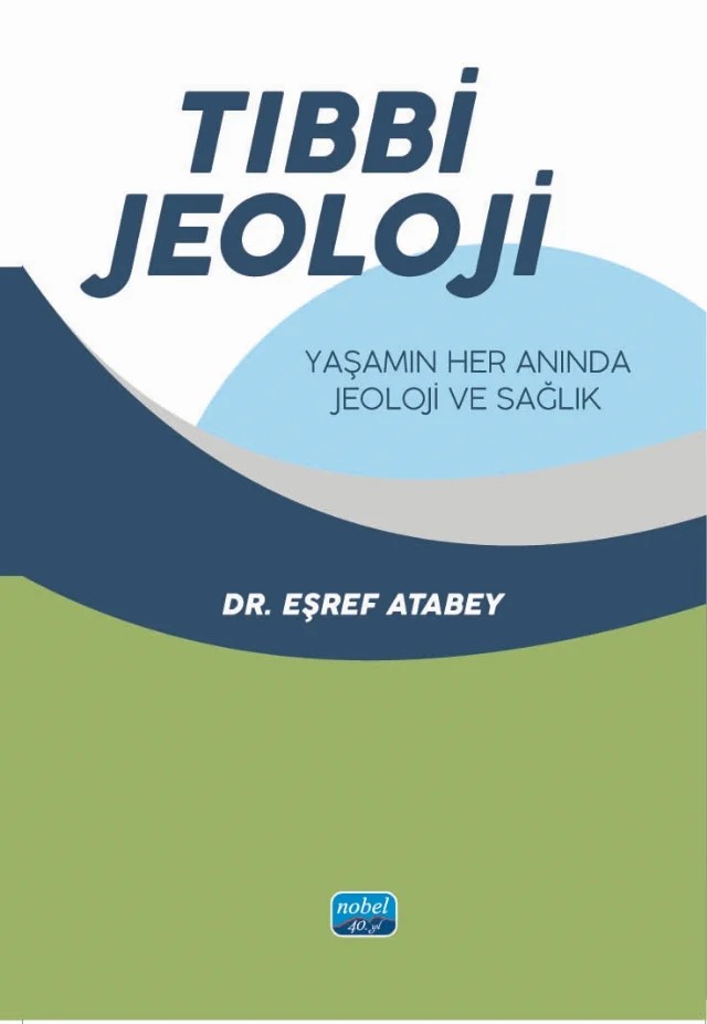 TIBBİ JEOLOJİ - Yaşamın Her Anında Jeoloji ve Sağlık – Eşref Atabey – Nobel Akademik Yayıncılık kitap kapağı