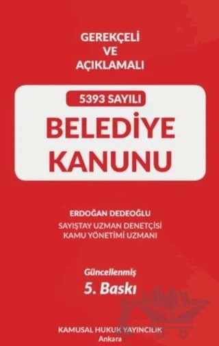 Gerekçeli Ve Açıklamalı 5393 Sayılı Belediye Kanunu – Erdoğan Dedeoğlu – Kamusal Hukuk Yayıncılık kitap kapağı