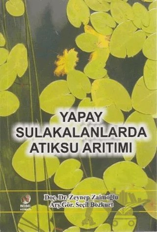 Yapay Sulakalanlarda Atıksu Arıtımı – Seçil Bozkurt, Zeynep Zaimoğlu – Adana Nobel Kitabevi kitap kapağı