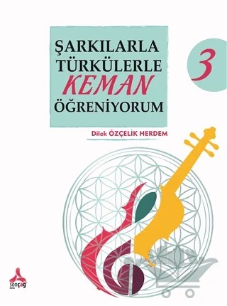 Şarkılarla Türkülerle Keman Öğreniyorum 3 – Dilek Özçelik Herdem – Sonçağ Yayınları kitap kapağı