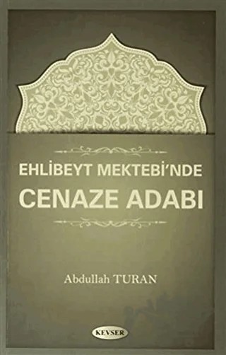 Ehlibeyt Mektebi'nde Cenaze Adabı – Abdullah Turan – Kevser Yayınları kitap kapağı