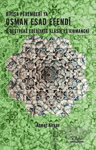 Biyişa Pexemberi Ya Osman Esad Efendi ü Destpeke Edebiyate Klasik Ye Kırmancki – Ahmet Kırkan – Vate Yayınevi kitap kapağı