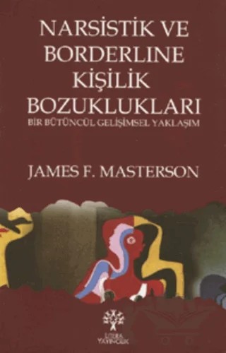 Narsistik ve Borderline Kişilik Bozuklukları – James F. Masterson – Litera Yayıncılık kitap kapağı