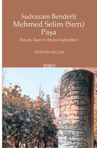 Sadrazam Benderli Mehmed Selim (Sırrı) Paşa – Hüseyin Selçuk – Kitabevi Yayınları kitap kapağı