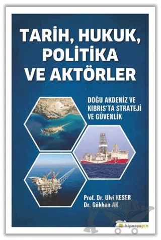 Tarih, Hukuk, Politika ve Aktörler – Gökhan AK, Ulvi Keser – Hiperlink Yayınları kitap kapağı