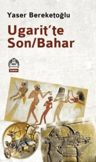 Ugarit'te Son/Bahar – Yaser Bereketoğlu – Kurgu Kültür Merkezi kitap kapağı