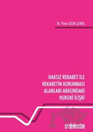 Haksız Rekabet ile Rekabetin Korunması Alanları Arasındaki Hukuki İlişki – Pınar Uzun Şenol – On İki Levha Yayınları kitap kapağı