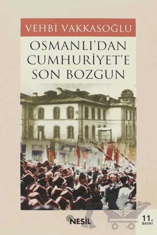 Osmanlı’dan Cumhuriyet’e Son Bozgun – Vehbi Vakkasoğlu – Nesil Yayınları kitap kapağı