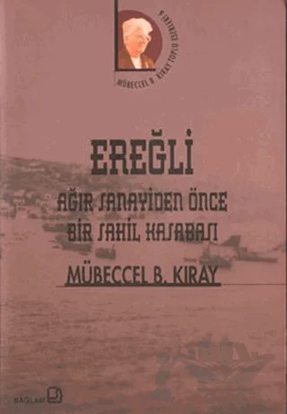 Ereğli Ağır Sanayiden Önce Bir Sahil Kasabası – Mübeccel B. Kıray – Bağlam Yayınları kitap kapağı