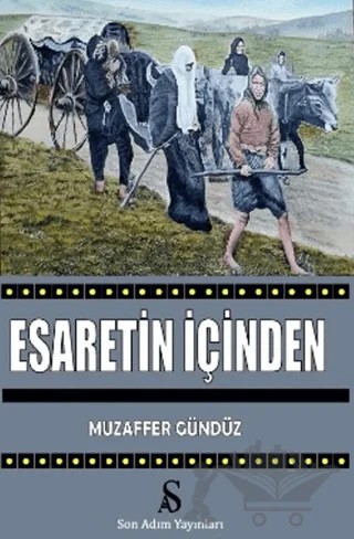 Esaretin İçinden – Muzaffer Gündüz – Son Adım Yayınları kitap kapağı