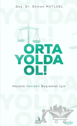 Orta Yolda Ol! – Osman Mutluel – Fecr Yayınları kitap kapağı