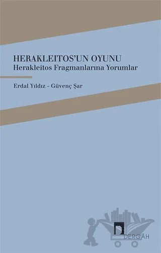 Herakleitos'un Oyunu – Erdal Yıldız, Güvenç Şar – Dergah Yayınları kitap kapağı