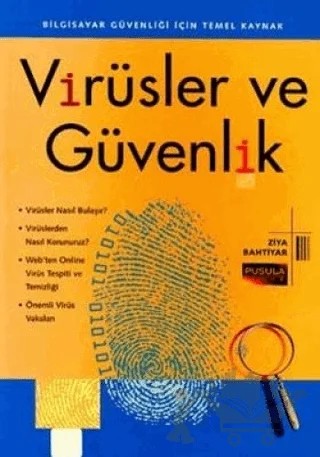 Virüsler ve Güvenlik Bilgisayar Güvenliği İçin Temel Kaynak – Ziya Bahtiyar – Pusula Yayıncılık kitap kapağı