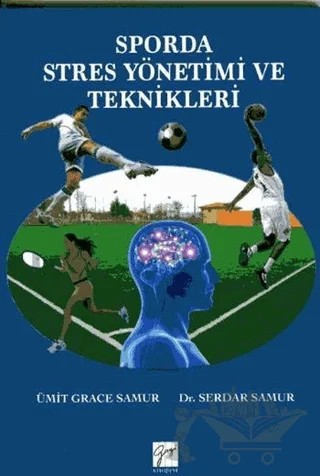 Sporda Stres Yönetimi ve Teknikleri – Serdar Samur, Ümit Grace Samur – Gazi Kitabevi kitap kapağı